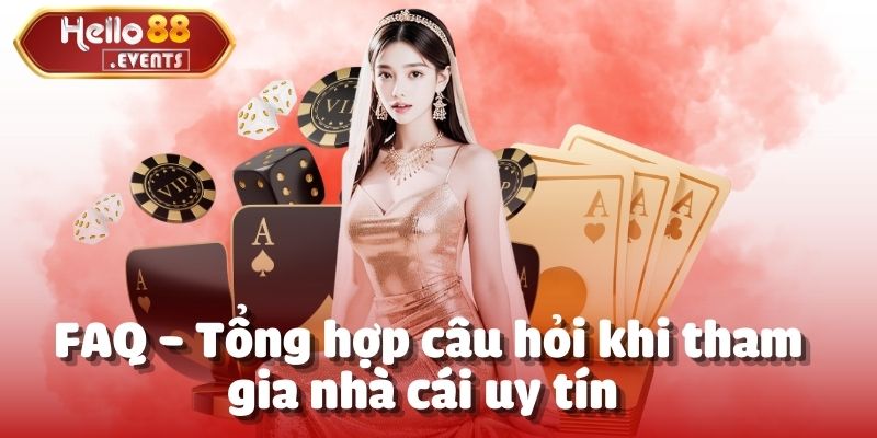 Top 10 Nhà Cái Uy Tín Và An Toàn Để Tham Gia 2025 10 FAQ - Tổng hợp câu hỏi khi tham gia nhà cái uy tín