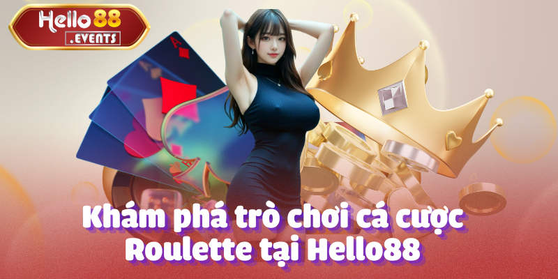 Roulette - Tựa game quay đẳng cấp tại nhà cái Hello88 1 Khám phá trò chơi cá cược Roulette tại Hello88