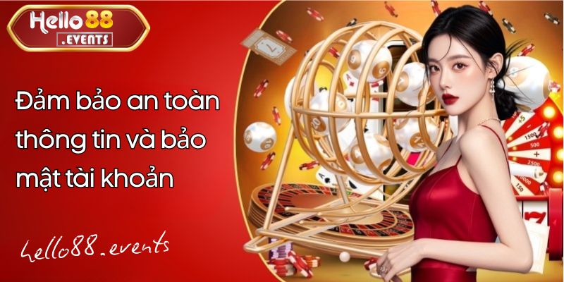 Chơi Có Trách Nhiệm – Nguyên Tắc Quan Trọng Khi Cá Cược Hello88 3 Đảm bảo an toàn thông tin và bảo mật tài khoản