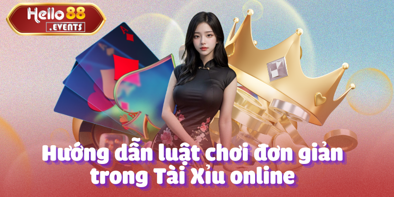 Tài xỉu online - Tổng hợp thông tin mới nhất tại Hello88 3 Hướng dẫn luật chơi đơn giản trong Tài Xỉu online