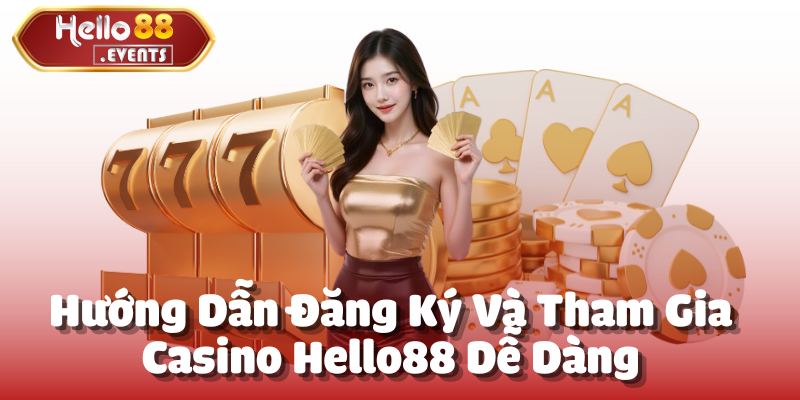 Casino Hello88 – Trải nghiệm cá cược đỉnh cao, hấp dẫn 2025 5 Hướng Dẫn Đăng Ký Và Tham Gia Casino Hello88 Dễ Dàng
