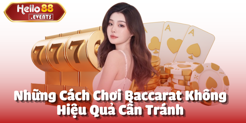 Baccarat online - Sảnh chơi game đẳng cấp tại Hello88 5 Những Cách Chơi Baccarat Không Hiệu Quả Cần Tránh