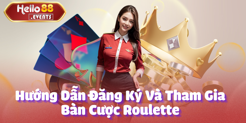 Roulette - Tựa game quay đẳng cấp tại nhà cái Hello88 5 Các Bước Để Tham Gia Bàn Cược Roulette