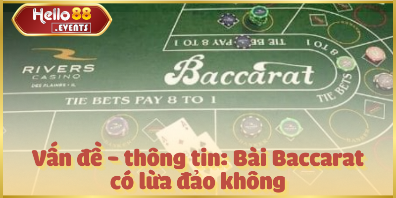 Bài Baccarat Có Lừa Đảo Không? Sự Thật Mà Bạn Cần Biết 2025 2 Vấn đề - thông tin: Bài Baccarat có lừa đảo không chi tiết