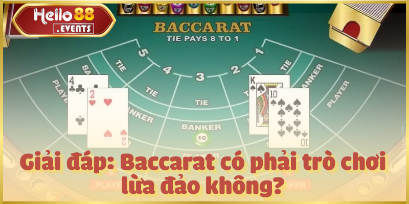 Bài Baccarat Có Lừa Đảo Không? Sự Thật Mà Bạn Cần Biết 2025 3 Giải đáp: Baccarat có phải trò chơi lừa đảo không?