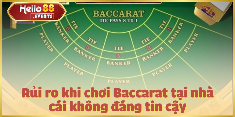 Bài Baccarat Có Lừa Đảo Không? Sự Thật Mà Bạn Cần Biết 2025 4 Rủi ro khi chơi Baccarat tại nhà cái không đáng tin cậy