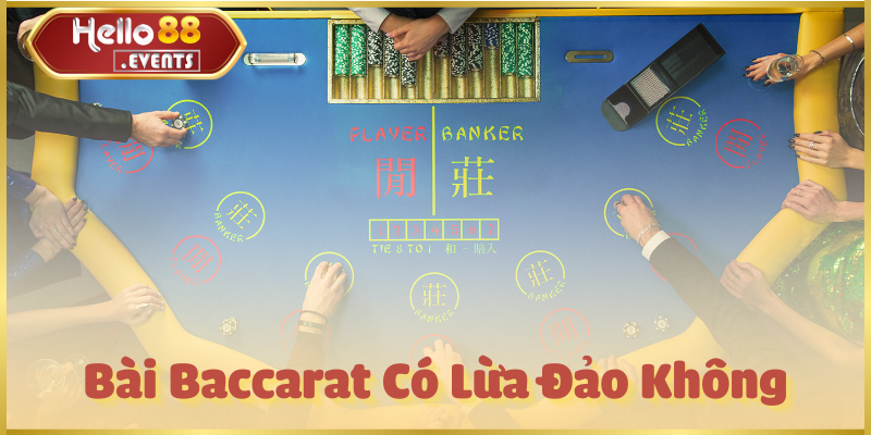 Bài Baccarat Có Lừa Đảo Không? Sự Thật Mà Bạn Cần Biết 2025