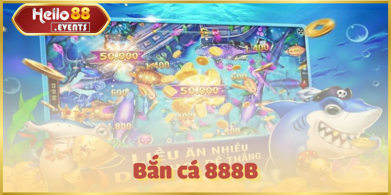 Bắn cá 888B - Tổng hợp thông tin game tại Hello88 1 Bắn cá 888B - Tổng hợp thông tin game tại Hello88