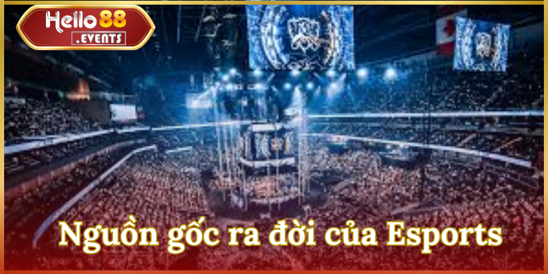 Esports là gì? Tất tần tật những thông tin hấp dẫn về thể thao điện tử 3 Nguồn gốc ra đời của Esports – Thể thao điện tử hình thành từ đâu?