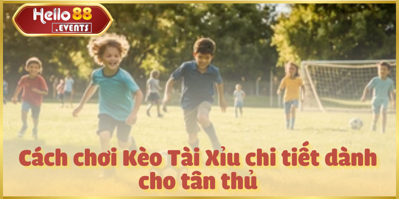 Kèo Tài Xỉu: Hướng Dẫn Cách Chơi Và Mẹo Đặt Cược Hello88 3 Cách chơi Kèo Tài Xỉu chi tiết dành cho tân thủ