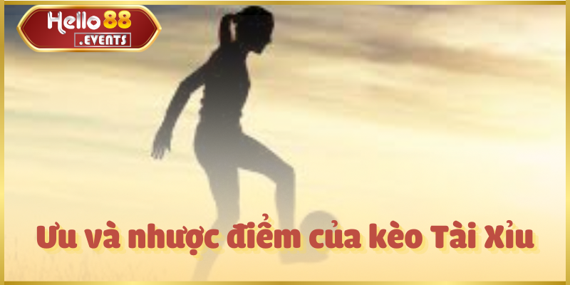 Kèo Tài Xỉu: Hướng Dẫn Cách Chơi Và Mẹo Đặt Cược Hello88 4 Ưu và nhược điểm của kèo Tài Xỉu