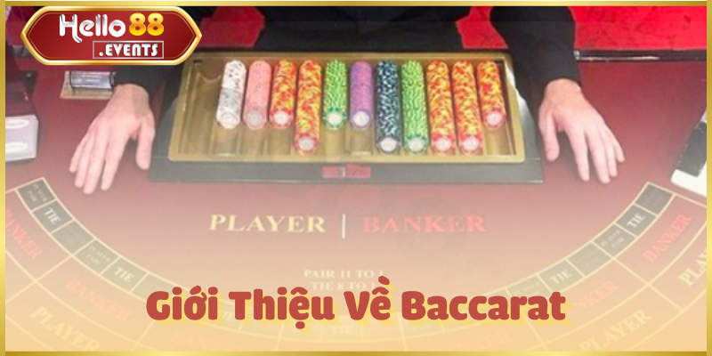 Kinh nghiệm chơi bài Baccarat giúp bạn thắng lớn Hello88 2 Giới Thiệu Về Baccarat