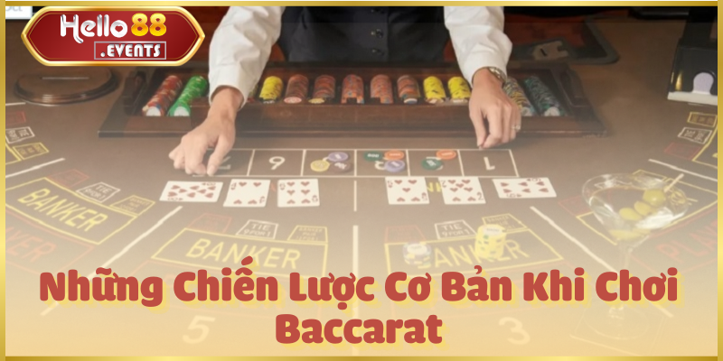 Kinh nghiệm chơi bài Baccarat giúp bạn thắng lớn Hello88 3 Những Chiến Lược Cơ Bản Khi Chơi Baccarat
