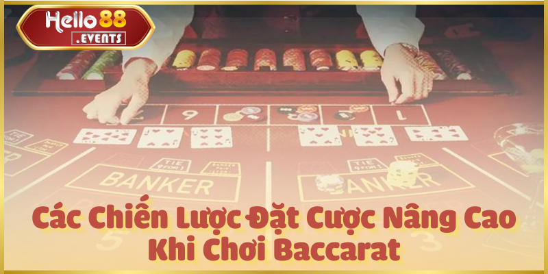 Kinh nghiệm chơi bài Baccarat giúp bạn thắng lớn Hello88 4 Các Chiến Lược Đặt Cược Nâng Cao Khi Chơi Baccarat