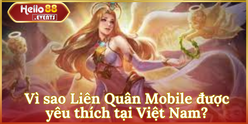 Liên Quân Mobile – Game MOBA đỉnh cao trên di động 2025 3 Vì sao Liên Quân Mobile được yêu thích tại Việt Nam?