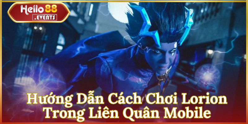 Lorion mùa 28: Cách lên đồ, bảng ngọc và phù hiệu tối ưu 5 Hướng Dẫn Cách Chơi Lorion Trong Liên Quân Mobile