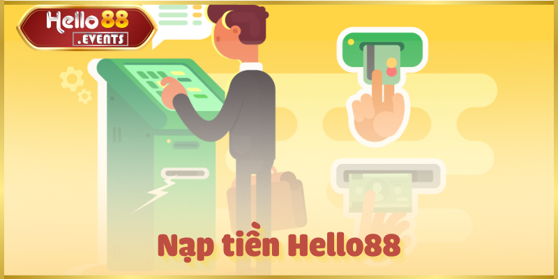 Nạp tiền Hello88 - Tổng hợp 4 phương thức cực chuẩn 2025 1 Nạp tiền Hello88 - Tổng hợp 4 phương thức cực chuẩn 2025