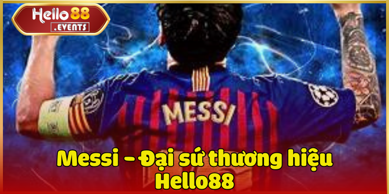 Messi - Đại sứ thương hiệu Hello88 trong năm 2025 1 Messi - Đại sứ thương hiệu Hello88 trong năm 2025