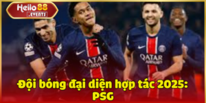Đội bóng đại diện hợp tác 2025: PSG