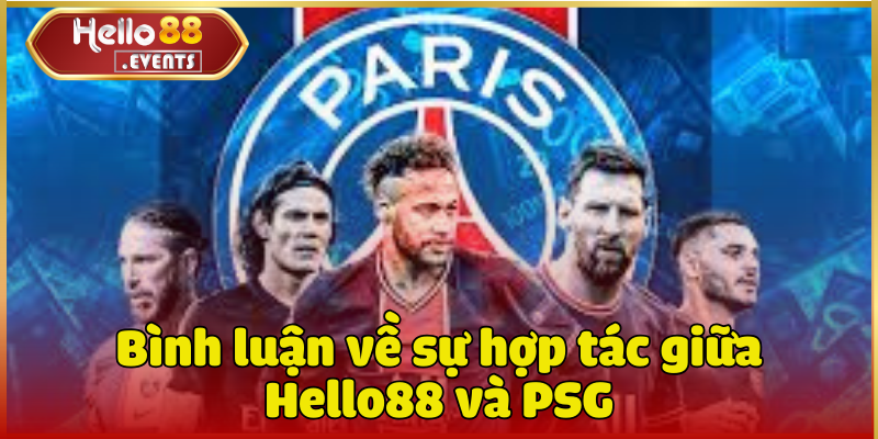 Đội bóng đại diện hợp tác 2025: PSG 4 Bình luận về sự hợp tác giữa Hello88 và PSG