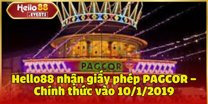 Hello88 nhận giấy phép PAGCOR - Chính thức vào 10/1/2019 2 Hello88 nhận giấy phép PAGCOR – Chính thức vào 10/1/2019