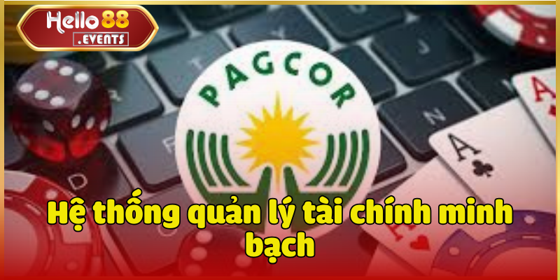 Hello88 nhận giấy phép PAGCOR - Chính thức vào 10/1/2019 4 Hệ thống quản lý tài chính minh bạch