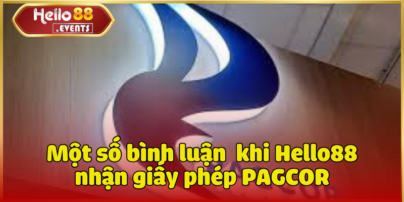Hello88 nhận giấy phép PAGCOR - Chính thức vào 10/1/2019 5 Một số bình luận của người chơi khi Hello88 nhận giấy phép PAGCOR