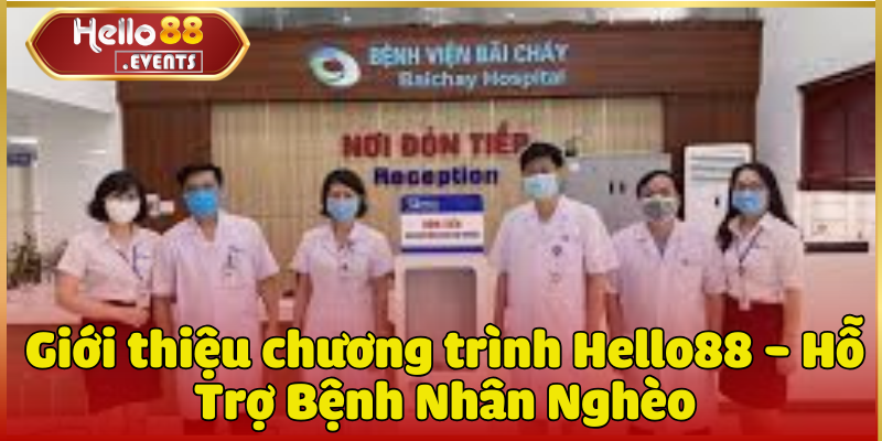 Hello88 - Hỗ Trợ Bệnh Nhân Nghèo tại Bệnh Viện Chợ Rẫy, 03/2025 2 Giới thiệu chương trình Hello88 - Hỗ Trợ Bệnh Nhân Nghèo