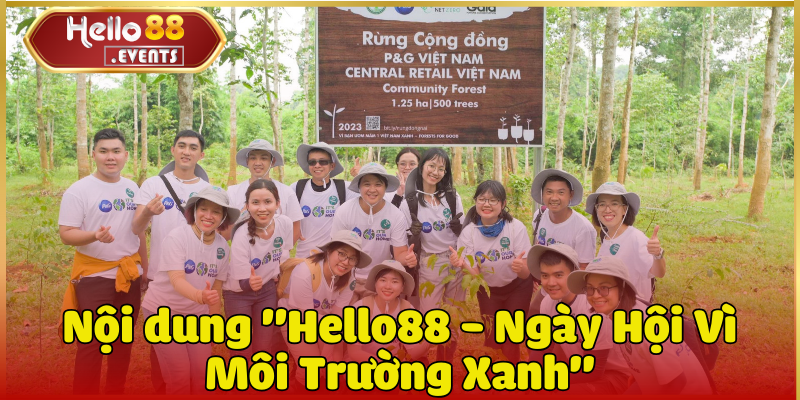 Hello88 - Ngày Hội Vì Môi Trường Xanh (12/1/2024 -12/3/2024) 2 Giới thiệu sự kiện Hello88 - Ngày Hội Vì Môi Trường Xanh