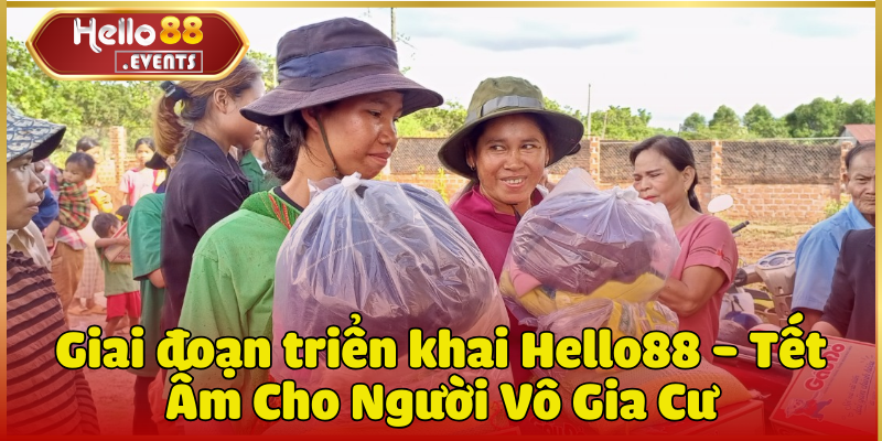 Hello88 - Tết Ấm Cho Người Vô Gia Cư Trong 2025 4 Giai đoạn triển khai Hello88 - Tết Ấm Cho Người Vô Gia Cư