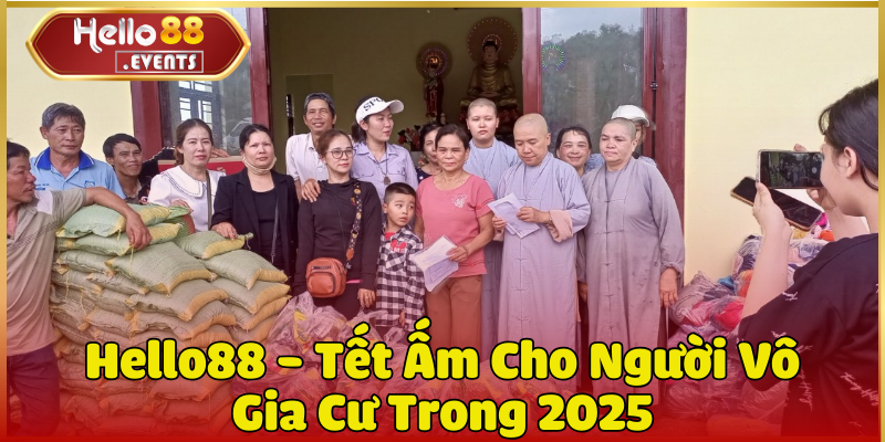 Hello88 - Tết Ấm Cho Người Vô Gia Cư Trong 2025