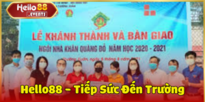 Hello88 - Tiếp Sức Đến Trường: Đồng Hành Cùng Học Sinh