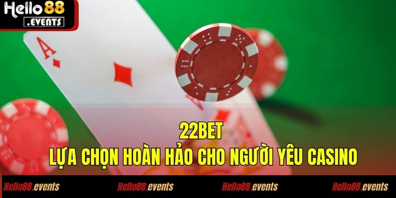 Review Top 10 Brand Về Casino Uy Tín Nhất Hiện Nay 8 22BET – Lựa chọn hoàn hảo cho người yêu casino