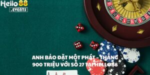 Anh Bảo Đặt Một Phát - Thắng 900 Triệu Với Số 27 Tại Hello88
