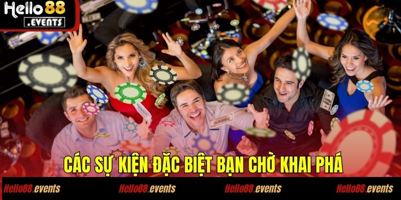 EVO CASINO – Sảnh Casino Đỉnh Cao Tại Hello88.events 5 Các sự kiện đặc biệt bạn chờ khai phá