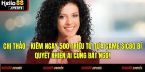 Chị Thảo Hành Trình Săn 500 Triệu Từ Sicbo Cực Đỉnh