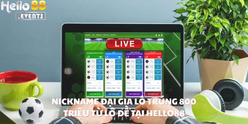 Nickname Anhhungrom Trúng 800 Triệu Từ Lô Đề Tại Hello88: Cầu Xiên Và Cầu Lộn “Chạy Về” Như Dự Đoán 1 Nickname Anhhungrom Trúng 800 Triệu Từ Lô Đề Tại Hello88: Cầu Xiên Và Cầu Lộn “Chạy Về” Như Dự Đoán