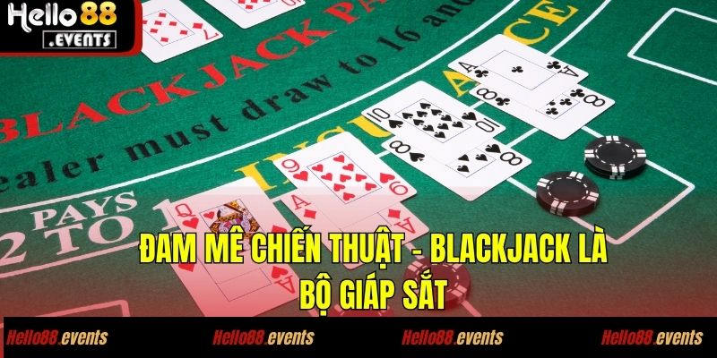 EVO CASINO – Sảnh Casino Đỉnh Cao Tại Hello88.events 4 Đam mê chiến thuật – Blackjack là bộ giáp sắt