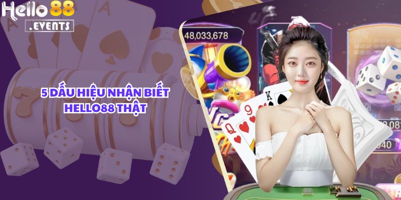 Làm Sao Phân Biệt Hello88 Chính Chủ Với Các Trang Giả Mạo? 2 5 dấu hiệu nhận biết Hello88 thật