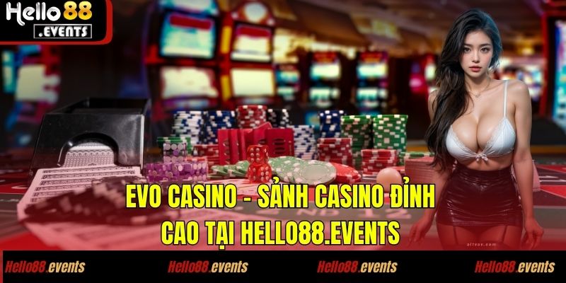 evo casino sanh casino dinh cao tai hello88 events