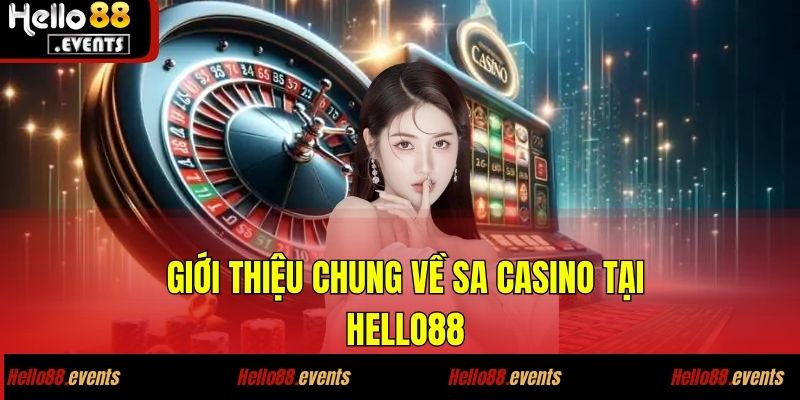 SA CASINO Tại Hello88: Sảnh Cá Cược Hàng Đầu Châu Á 2 Giới thiệu chung về SA CASINO tại Hello88