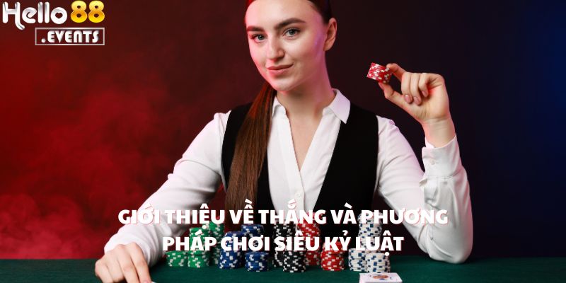 Nickname Thắng Lớn 999 Gấp Thếp 6 Lần Thành Công - Thắng 1 Tỷ Từ Baccarat Tại Hello88 2 Giới thiệu về Thắng và phương pháp chơi siêu kỷ luật