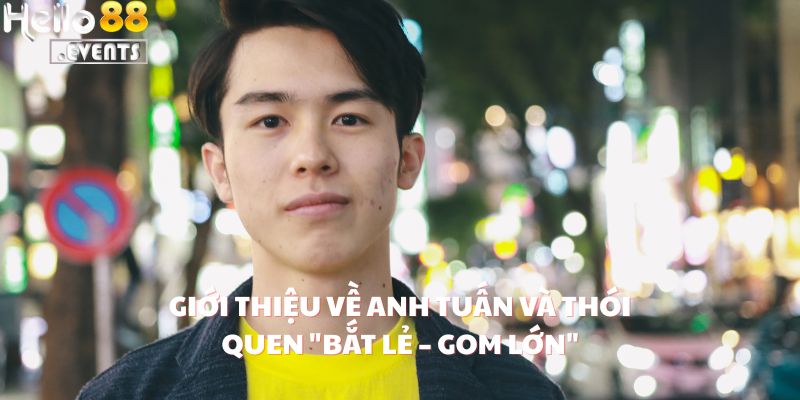 Anh Tuấn Xiên 5 Kèo Phụ Thành Công Tại Hello88 - Rinh Về 700 Triệu Cực Gắt 2 Giới thiệu về anh Tuấn và thói quen "bắt lẻ – gom lớn"