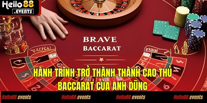 Anh Dũng - Chốt Lời 600 Triệu Với Baccarat, Cao Thủ Thực Thụ 2 Hành trình trở thành thành cao thủ Baccarat của anh Dũng
