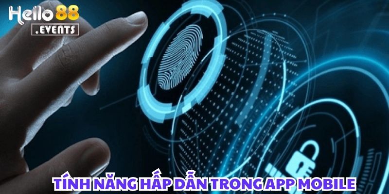 Khám Phá Ứng Dụng Mobile Hello88 – Giao Diện Mượt Mà, Bảo Mật Tuyệt Đối! 4 Khám phá loạt tính năng hấp dẫn trong App Mobile
