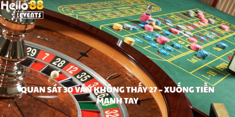 Anh Bảo Đặt Một Phát - Thắng 900 Triệu Với Số 27 Tại Hello88 3 Quan sát 30 ván không thấy 27 – xuống tiền mạnh tay