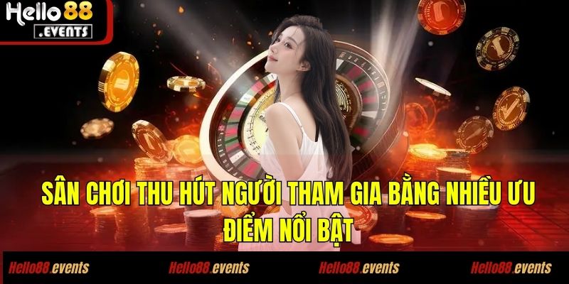 DG CASINO - Đánh Giá Chi Tiết Sòng Bạc Trực Tuyến Hello88 6 Sân chơi thu hút người tham gia bằng nhiều ưu điểm nổi bật