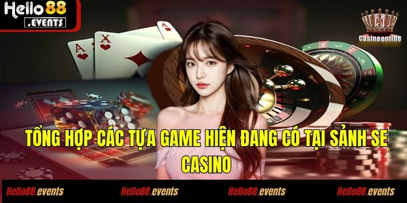 SE Casino - Khám Phá Ưu Điểm, Dịch Vụ Của Đối Tác Hello88 4 Tổng hợp các tựa game hiện đang có tại sảnh SE Casino
